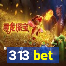 313 bet